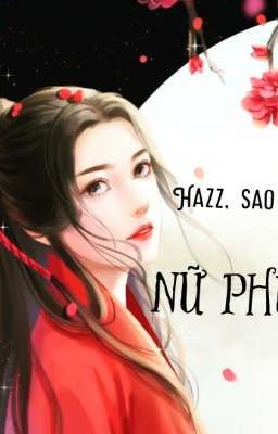 Hazz, sao lại là nữ phụ!!!