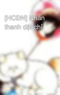 [HCĐN] Nhàn thanh dật chỉ