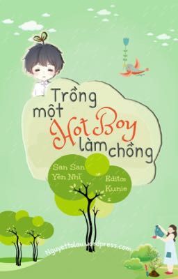 [HĐ-HH] Trồng Một Hotboy Làm Chồng-San San Yên Nhĩ