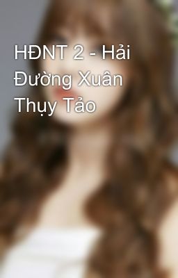 HĐNT 2 - Hải Đường Xuân Thụy Tảo