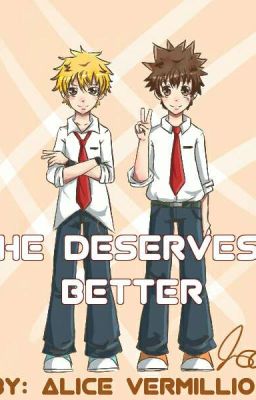 He Deserves Better (Katekyo Hitman Reborn Fanfiction)