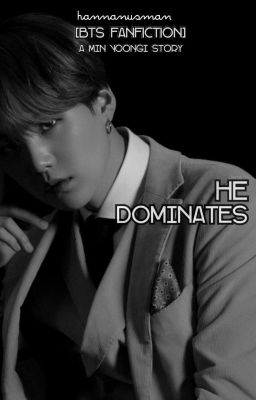 He Dominates [BTS Fanfiction] √