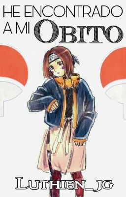 He Encontrado a mi Obito [Obito Uchiha]