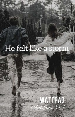 He Felt Like A Storm ||Wattys2018 ||Wattys2019