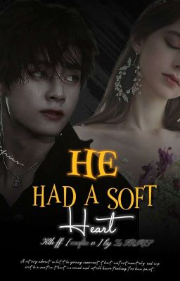 HE HAD A SOFT HEART [MAFIA KTH FF]