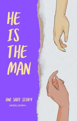 He is the Man (One Shot Story)