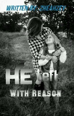 He Left With Reason