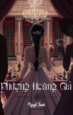 [Hệ Liệt Lục Đại Gia Tộc] Phượng Hoàng Giả