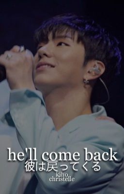 he'll come back | ykh + shs