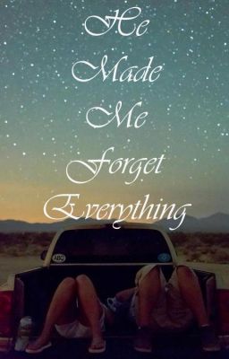 He Made Me Forget Everything