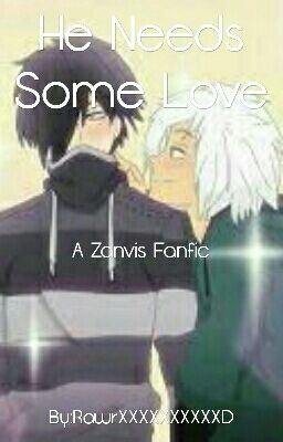 He Needs Some Love ~ Travis X Zane