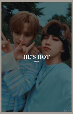 He's Hot [MinSung]