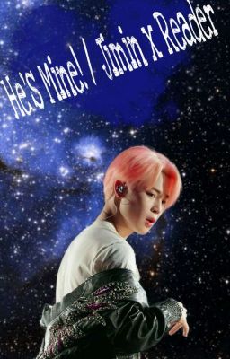 He's Mine! / Jimin x Reader