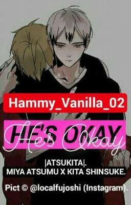 He's Okay |AtsuKita|. [END]✔.