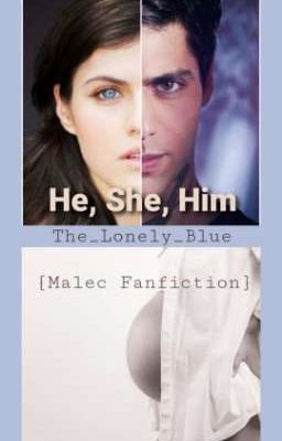 He, She, Him {Fiction Malec}