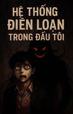 Hệ Thống Điên Loạn Trong Đầu Tôi