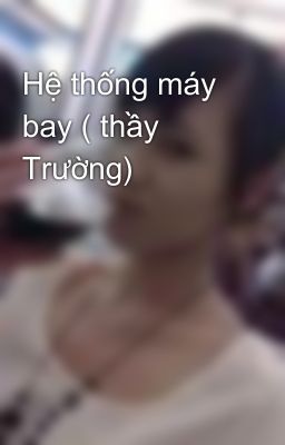 Hệ thống máy bay ( thầy Trường)