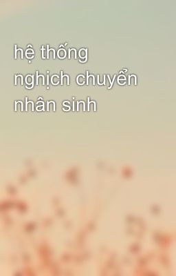 hệ thống nghịch chuyển nhân sinh