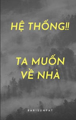 Hệ thống! Ta muốn về nhà