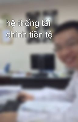 hệ thống tài chính tiền tệ