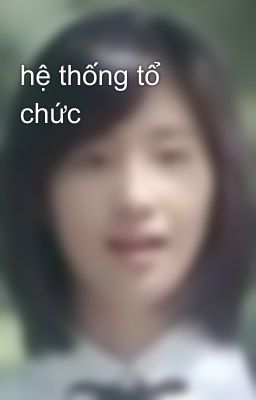 hệ thống tổ chức