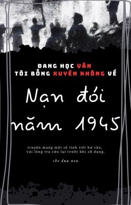 [Hệ thống]: Xuyên không về nạn đói năm 1945?