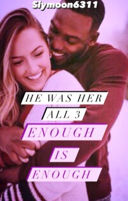 He Was Her All 3: Enough is Enough✔️