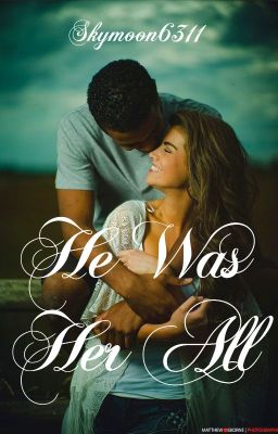 He Was Her All (Book 1) [Editing]