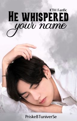 He whispered your name