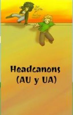 Headcanons (AU and UA) (English Version)