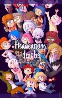 Headcanons [Fnafhs] 