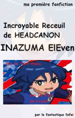 ★Headcanons☆ Inazuma★