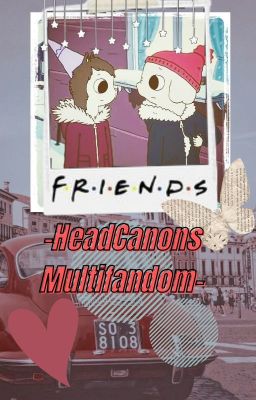 [🎉] HeadCanons Multifandom!¡