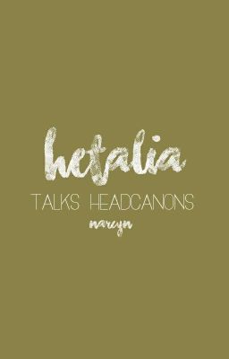 ✔ headcanons&talks » hetalia