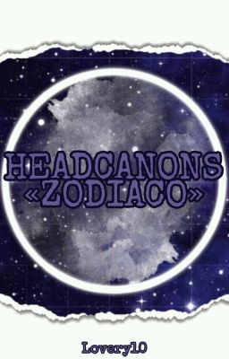 HEADCANONS × Zodiaco