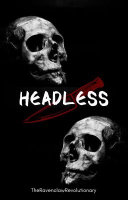 Headless // Book 1 Of The Cottonwood Hills Trilogy {Completed}