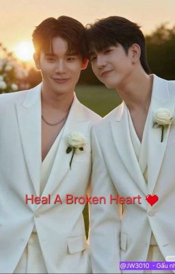 Heal a broken heart ( Chữa lành trái tim tan vỡ )