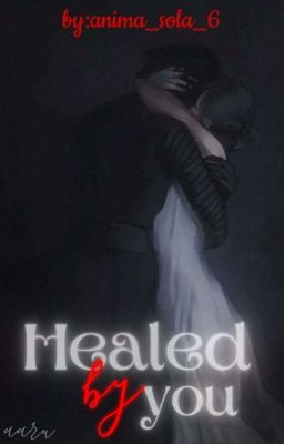 Healed by You (COMPLETED)