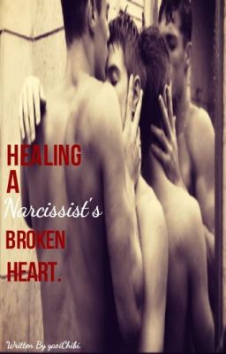 Healing A Narcissist's Broken Heart (BoyxBoy/MPreg)