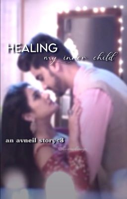 Healing My Inner Child- An AvNeil Story 💌