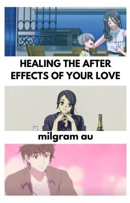 Healing the after-effects of your love || Milgram AU