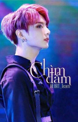 [HEART_Team] / [Oneshort] Chìm Đắm