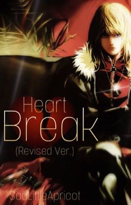 HeartBreak (Mello x Fem!Reader Fanfic) Revised Ver.