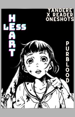 Heartless「 Yandere x reader oneshots 」(Requests: Open)