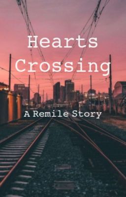 Hearts Crossing [A Remile Story]