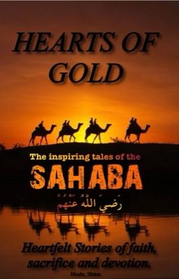 Hearts of Gold: The Inspiring Tales of the Sahaba RA