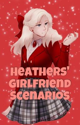 Heathers' Girlfriend Scenarios (GxG)