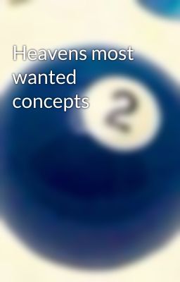 Heavens most wanted concepts