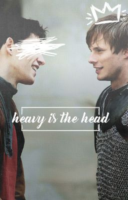 Heavy is the Head ▻ Merthur