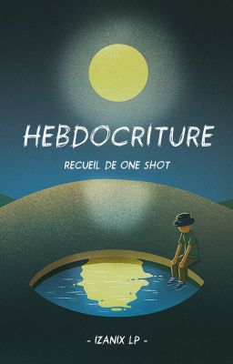 Hebdocriture [OS]